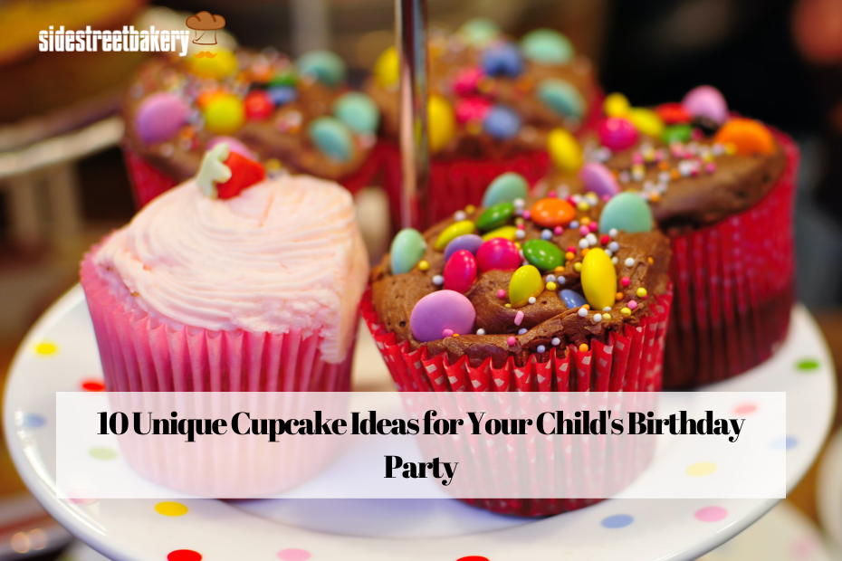 10 Unique Cupcake Ideas for Your Child's Birthday Party