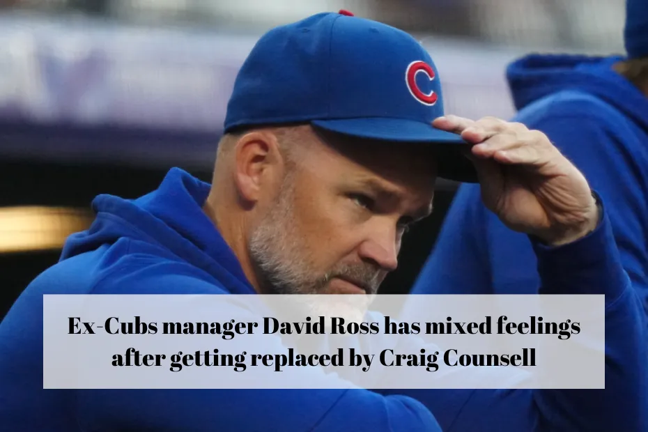 Ex-Cubs manager David Ross has mixed feelings after getting replaced by Craig Counsell